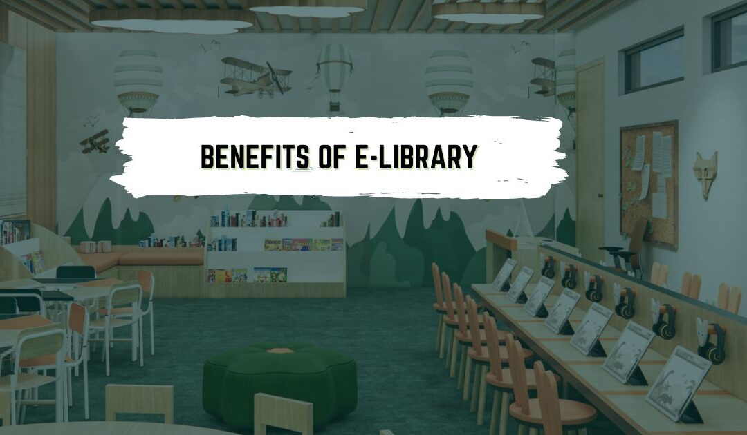 10 Benefits of E Library in today’s modern world